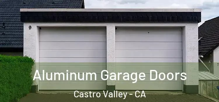  Aluminum Garage Doors Castro Valley - CA