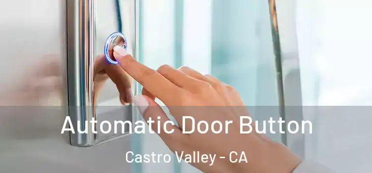 Automatic Door Button Castro Valley - CA