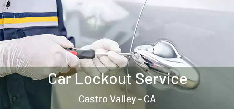 Car Lockout Service Castro Valley - CA