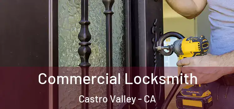 Commercial Locksmith Castro Valley - CA