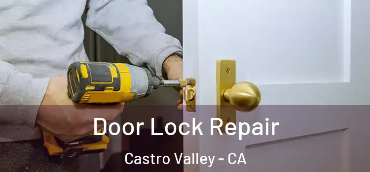 Door Lock Repair Castro Valley - CA