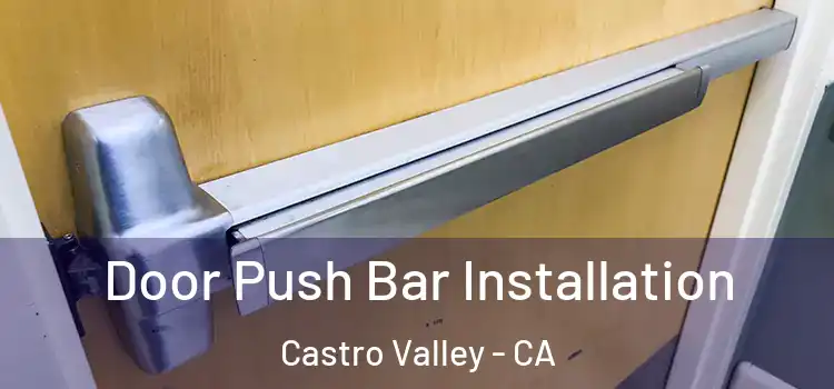 Door Push Bar Installation Castro Valley - CA