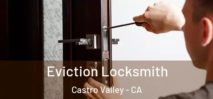 Eviction Locksmith Castro Valley - CA