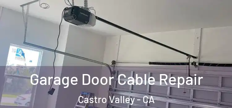  Garage Door Cable Repair Castro Valley - CA