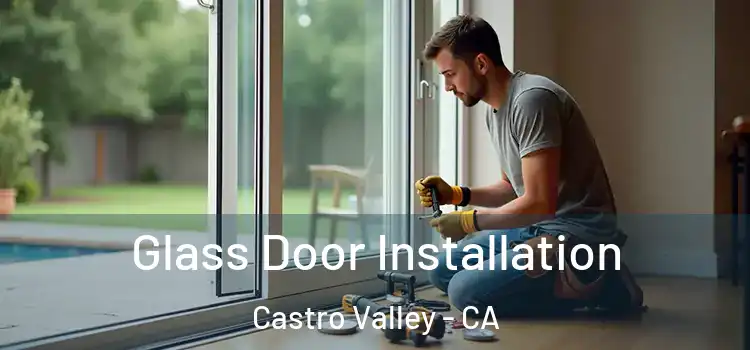 Glass Door Installation Castro Valley - CA