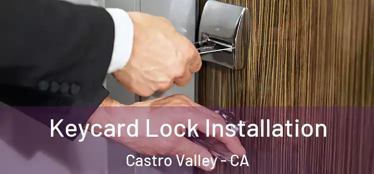 Keycard Lock Installation Castro Valley - CA