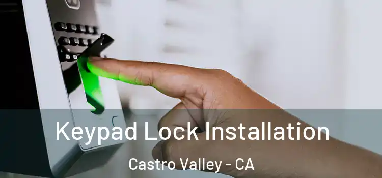 Keypad Lock Installation Castro Valley - CA