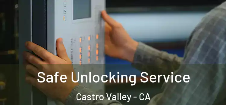 Safe Unlocking Service Castro Valley - CA