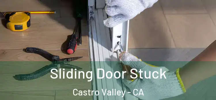 Sliding Door Stuck Castro Valley - CA