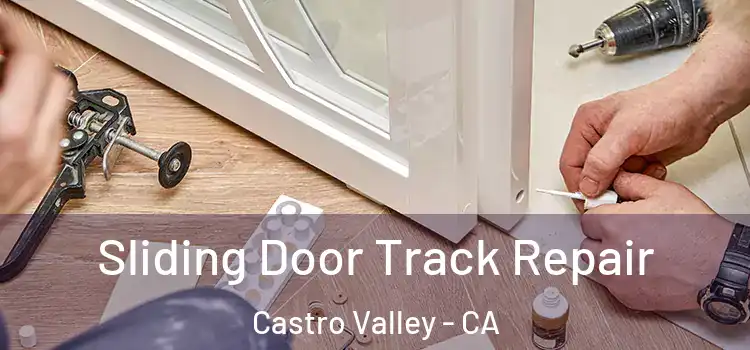 Sliding Door Track Repair Castro Valley - CA